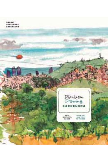 Dibuixem Barcelona. De la muntanya al mar (Urban Sketchers)