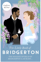 THE LITTLE BOOK OF BRIDGERTON: The Unofficial Guide to the Hit TV Series