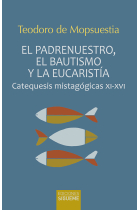 El padrenuestro, el bautismo y la eucaristía (Catequesis mistagógicas XI-XVI)