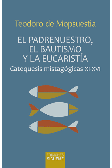 El padrenuestro, el bautismo y la eucaristía (Catequesis mistagógicas XI-XVI)