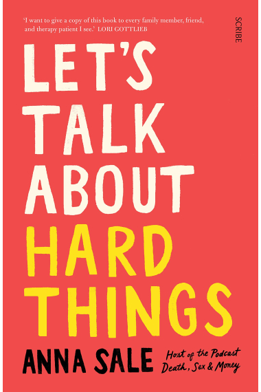 Let's Talk About Hard Things: death, sex, money, and other difficult conversations