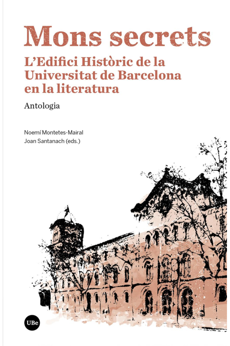 Mons secrets: l'Edifici Històric de la Universitat de Barcelona en la literatura (Antologia)