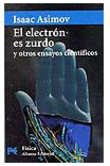 El electrón es zurdo y otros ensayos científicos