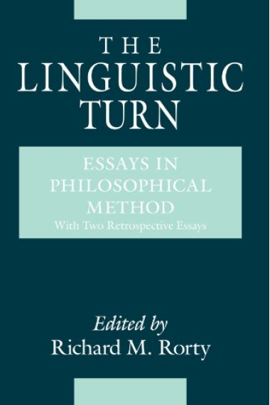 The Linguistic Turn: Essays in Philosophical Method