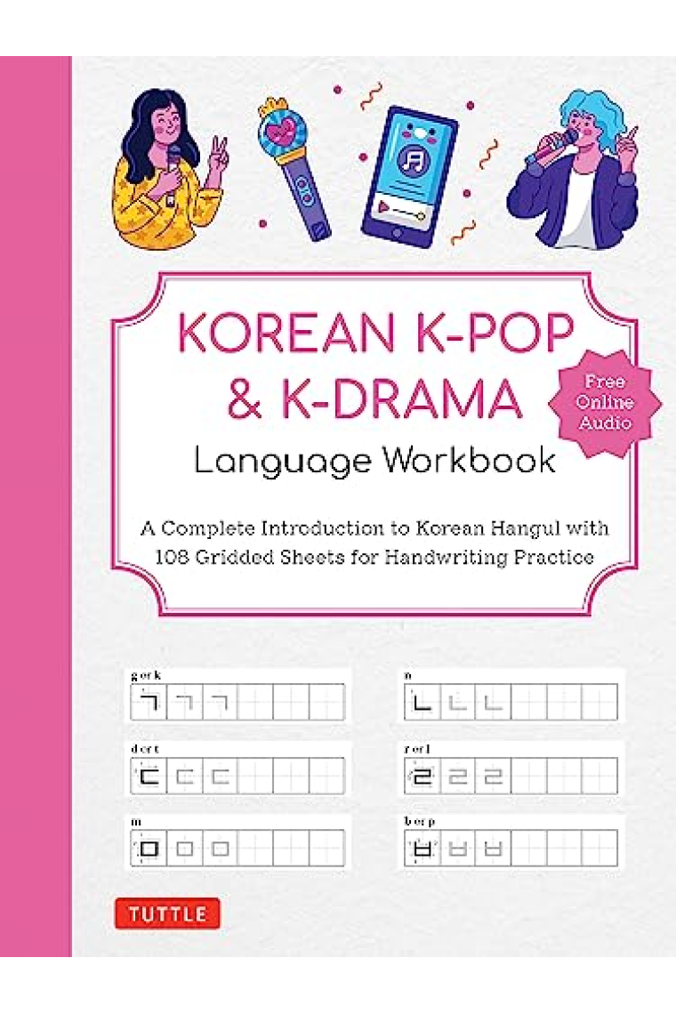 Korean K-Pop and K-Drama Language Workbook: A Complete Introduction to Korean Hangul with 108 Gridded Sheets for Handwriting Practice (Free Online Audio for Pronunciation Practice)