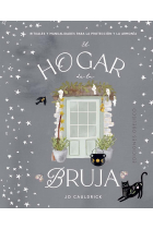 El hogar de la bruja. Rituales y manualidades para la protección y la armonía