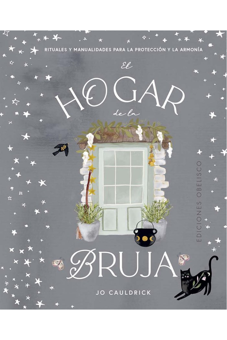 El hogar de la bruja. Rituales y manualidades para la protección y la armonía