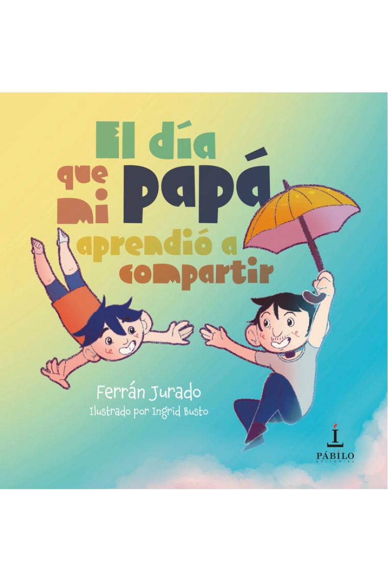 EL DIA QUE MI PAPA APRENDIO A COMPARTIR