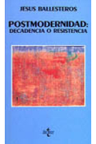 Postmodernidad: decadencia o resistencia