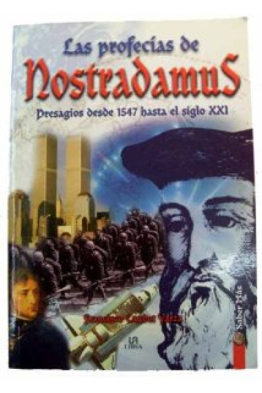 Las profecías de NOstradamus. Presagios desde 1547 hasta el siglo XXI