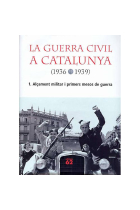 La guerra civil a Catalunya (1936-1939). Vol.1: Alçament militar i primers mesos de guerra