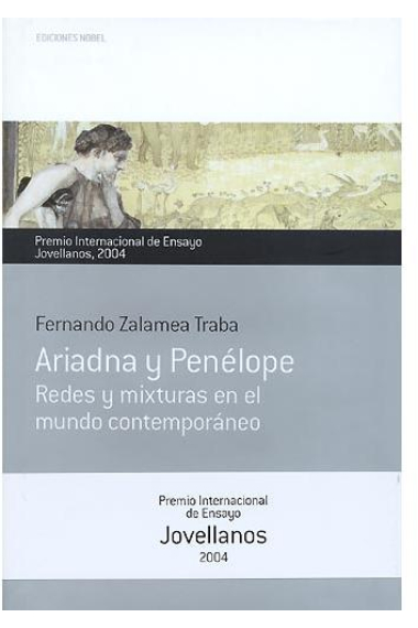 Ariadna y Penélope: redes y mixturas en el mundo contemporáneo ( Premio Jovellanos 2004)