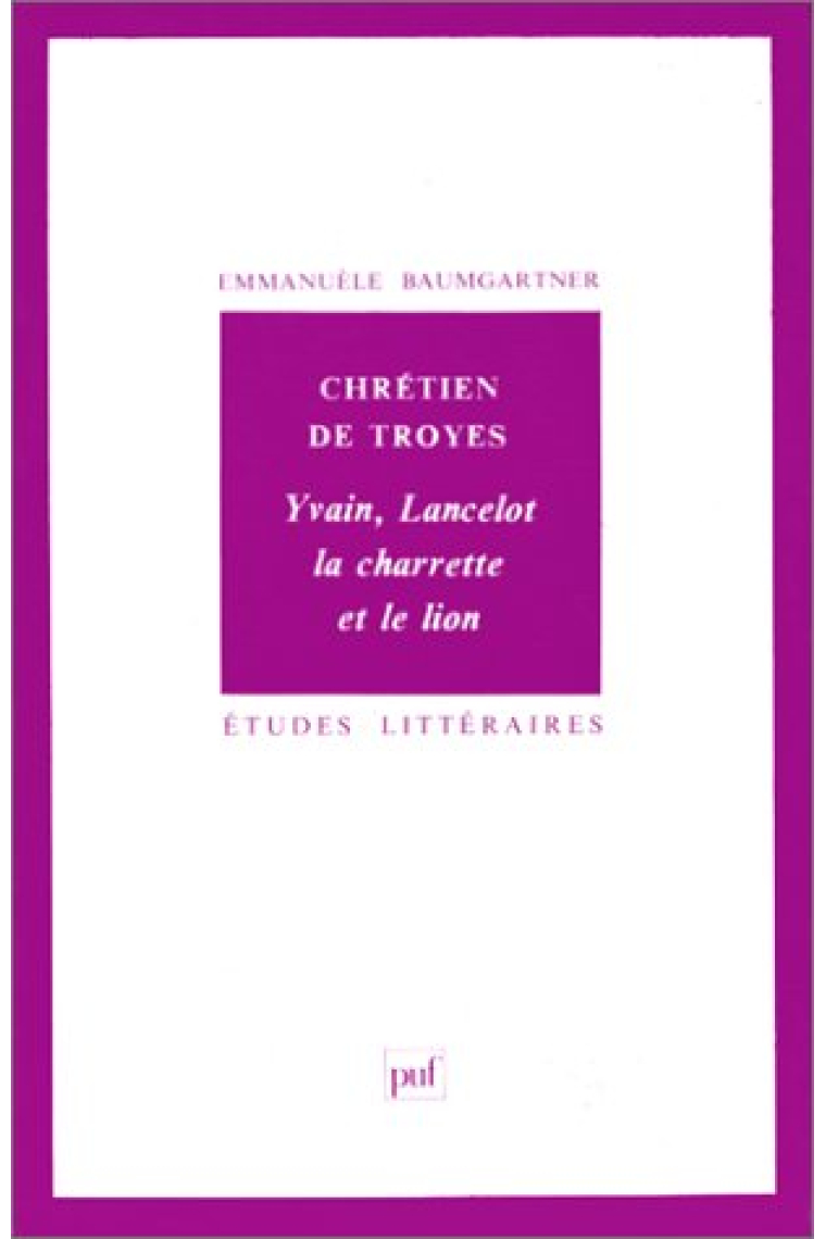 Chrétien de Troyes,Yvain,Lancelot,la charrette et le Lion