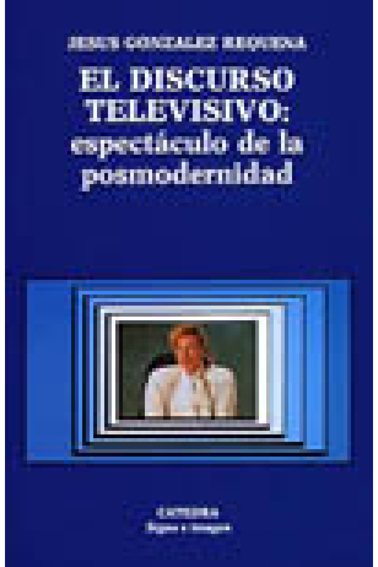 El discurso televisivo: espectáculo de la posmodernidad