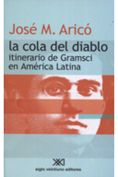 La cola del diablo. Itinerario de Gramsci en América Latina