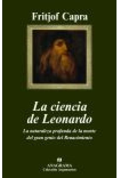 La ciencia de Leonardo. La naturaleza profunda de la mente del gran genio del Renacimiento