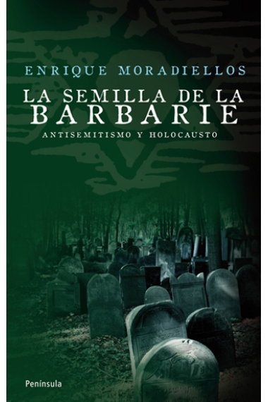 La semilla de la barbarie. Antesimitismo y Holocausto