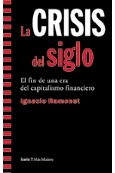 La crisis del siglo. El fin de una era del capitalismo financiero