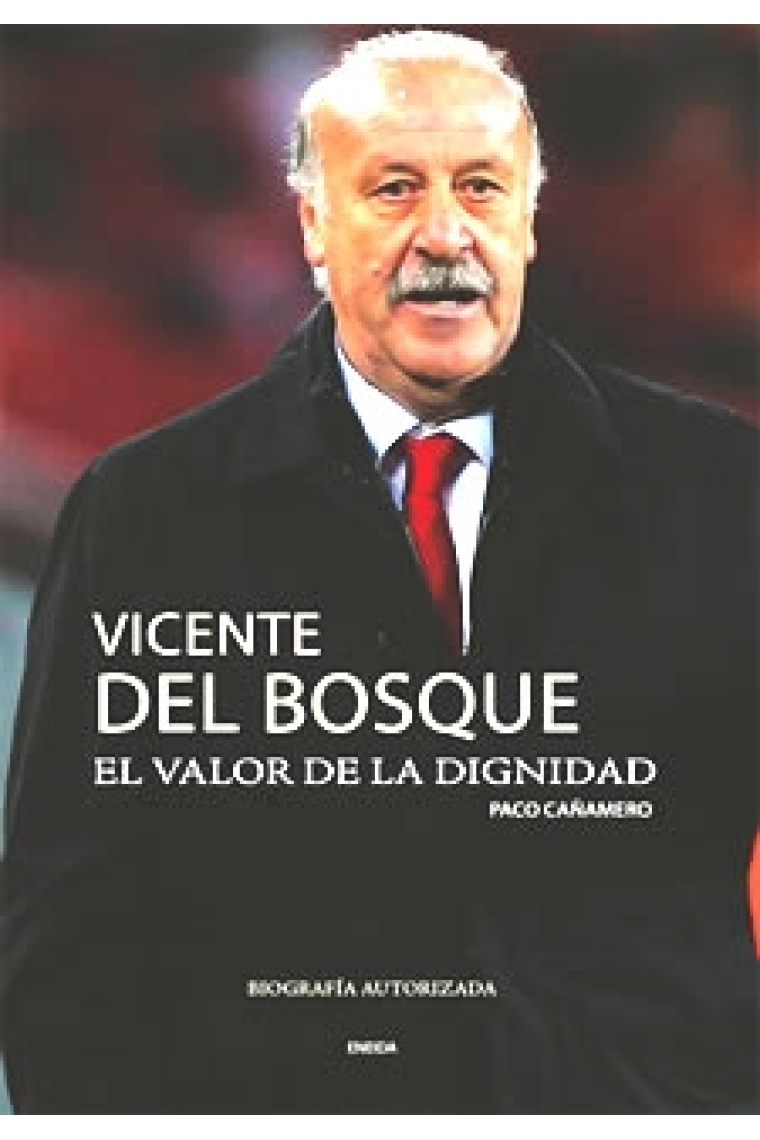 Vicente del Bosque. El triunfo de los valores