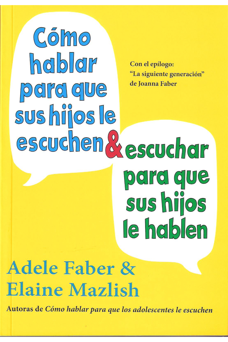 Cómo hablar para que sus hijos le escuchen  y escuchar para que sus hijos le hablen