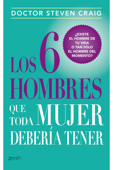 Los 6 hombres que toda mujer debería tener ¿Existe el hombre de tu vida o tan sólo el hombre del momento?