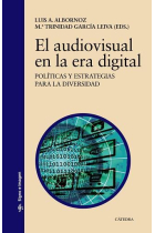 El audiovisual en la era digital. Políticas y estrategias para la diversidad