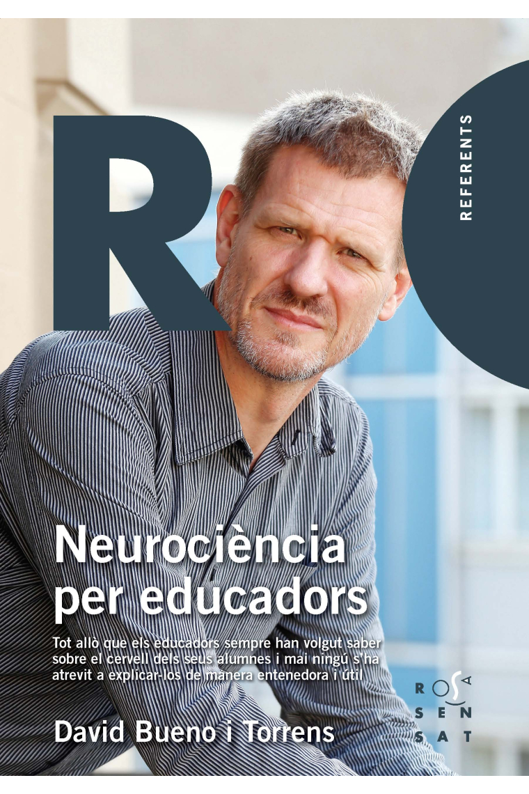 Neurociència per a educadors. Tot allò que els educadors sempre han volgut saber sobre el cervell dels seus alumnes i mai ningú s'ha atrevit a explicar-los de manera entenedora i útil