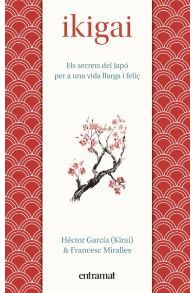 Ikigai. Els secrets de Japó per a una vida llarga i feliç