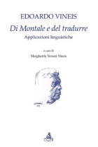 Di Montale e del tradurre. Applicazioni linguistiche (Testi e studi di filologia e letteratura)