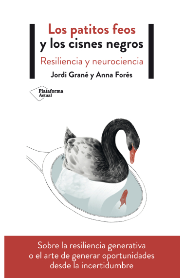 Los patitos feos y los cisnes negros. Resiliencia y neurociencia