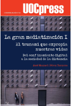 La gran mediatización I. El tsunami que expropia nuestras vidas. Del confinamiento digital a la sociedad de la distancia