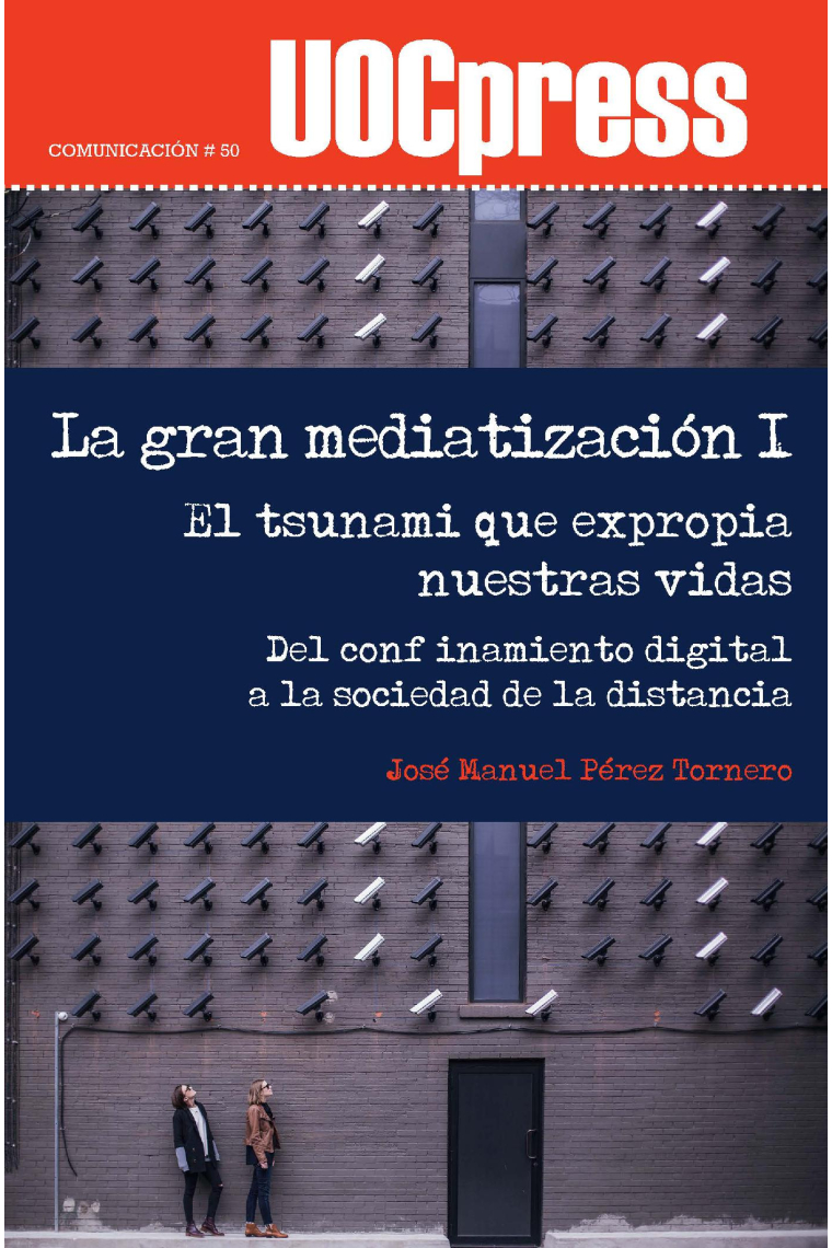 La gran mediatización I. El tsunami que expropia nuestras vidas. Del confinamiento digital a la sociedad de la distancia