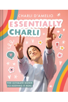 Essentially Charli: The Ultimate Guide to Keeping It Real