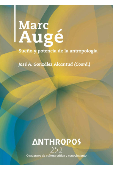 Marc Augé. Sueño y potencia de la antropología (Revista Anthropos 252)