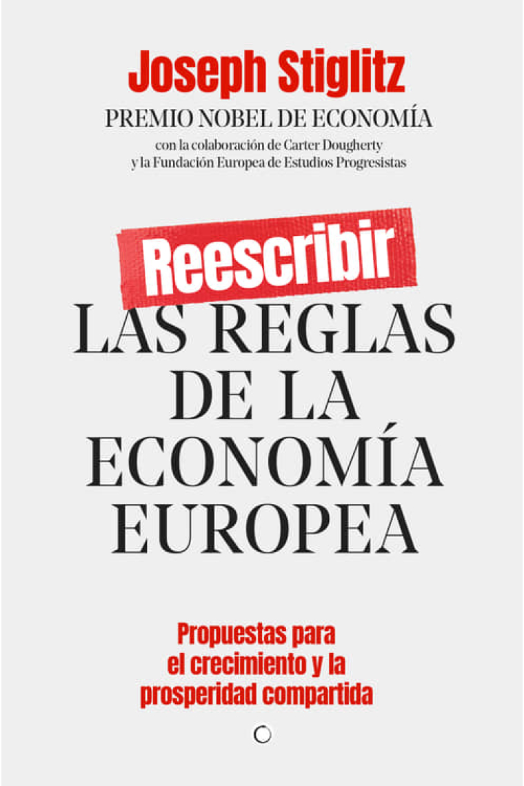 Reescribir las reglas de la economía europea. Propuestas para el crecimiento y la prosperidad compartida