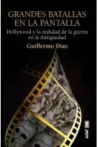 Grandes batallas en la pantalla. Hollywood y la realidad de la guerra en la Antigüedad