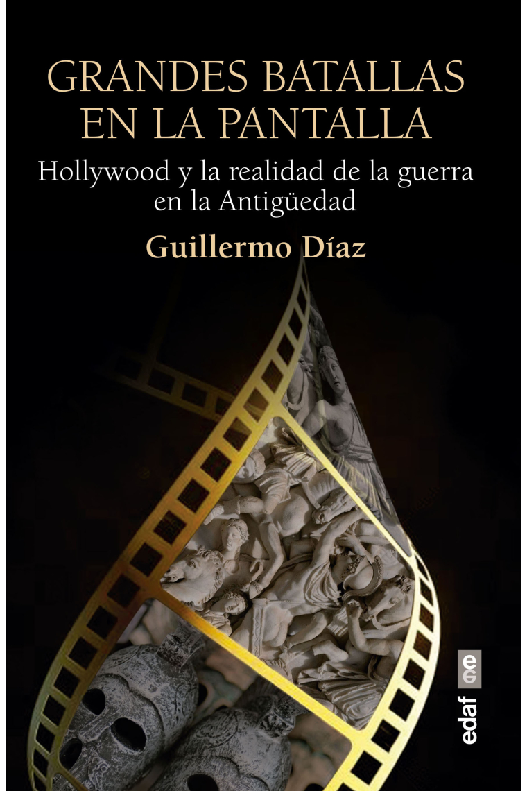 Grandes batallas en la pantalla. Hollywood y la realidad de la guerra en la Antigüedad