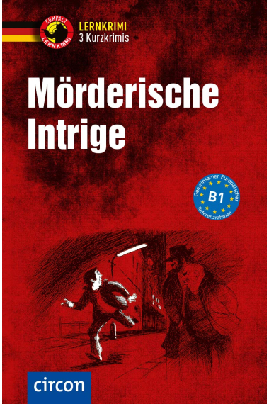 Mörderische Intrige - 3 Kurzkrimis: Deutsch als Fremdsprache (DaF) B1