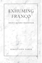 Exhuming Franco: Spain's Second Transition