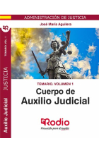 Temario Vol. 1. Cuerpo de Auxilio Judicial. Administración de Justicia.