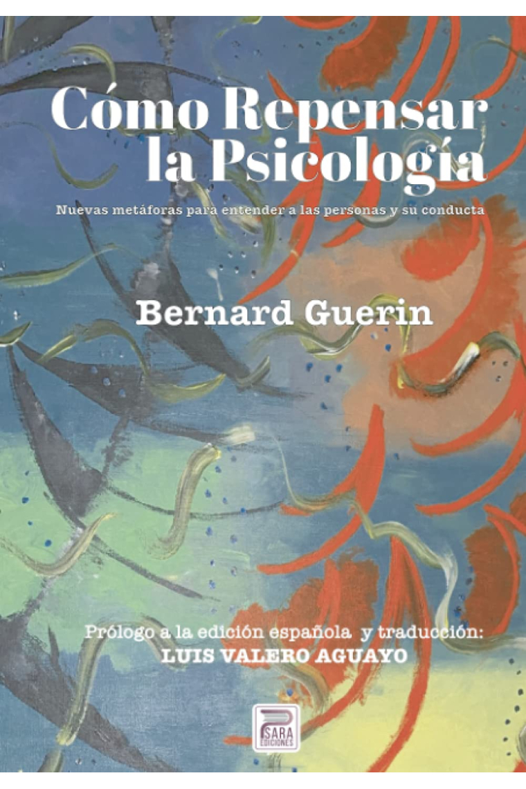 Cómo repensar la psicología. Nuevas metáforas para entender a las personas y su conducta (POD)