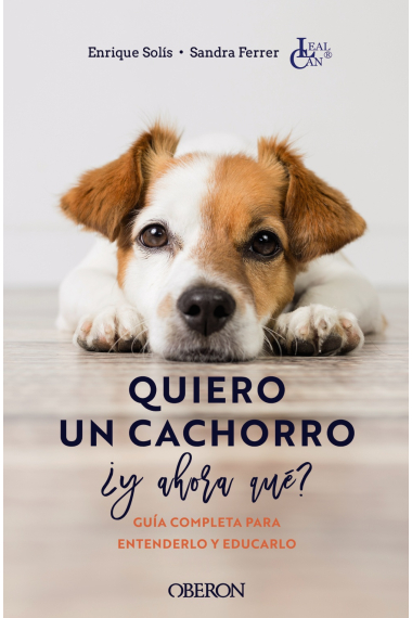 Quiero un cachorro, ¿y ahora qué? Guía completa para entenderlo y educarlo