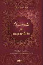 Ayurveda y acupuntura. Teoría y práctica de la acupuntura ayurvédica