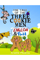 The Tale of the Three Cookie Men - English & Twi: Childrens Picture Book (Bilingual Version)