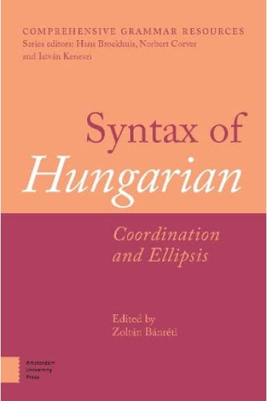 Syntax of Hungarian: Coordination and Ellipsis (Comprehensive Grammar Resources)