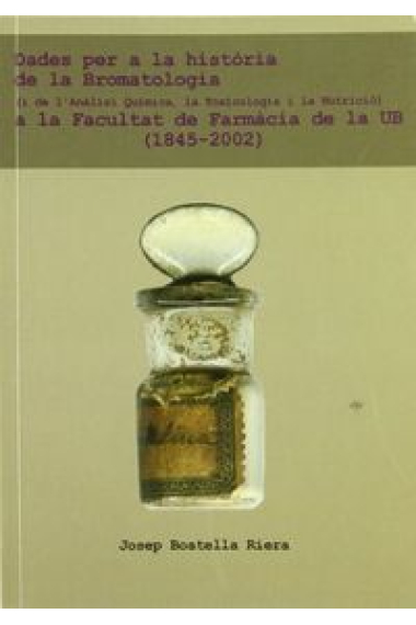 Dades per a la història de la Bromatologia (i de l'Anàlisi Química, la Toxicologia i la Nutrició) a