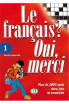 Le français? Oui, merci. 1. (Plus de 1000 mots avec jeux et exercices)