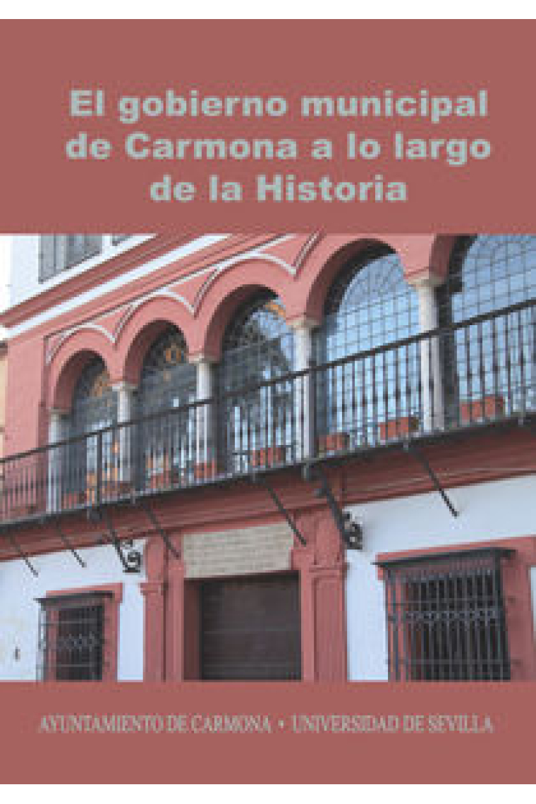 El gobierno municipal de Carmona a lo largo de la Historia