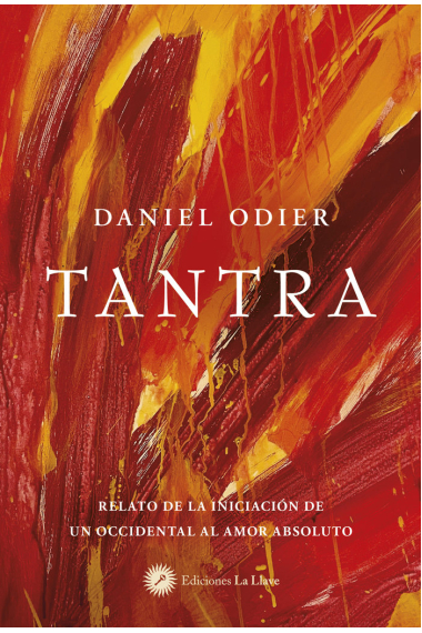 Tantra. Relato de la iniciación de un occidental al amor absoluto