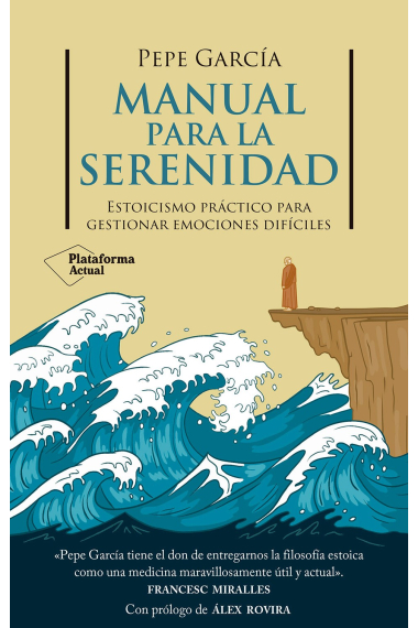 Manual para la serenidad: estoicismo práctico para gestionar emociones difíciles